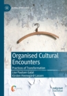 Image for Organised cultural encounters  : practices of transformation
