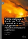 Image for Political Leadership in Disaster and Crisis Communication and Management: International Perspectives and Practices