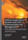 Image for Political leadership in disaster and crisis communication and management  : international perspectives and practices