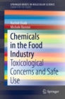 Image for Chemicals in the Food Industry : Toxicological Concerns and Safe Use