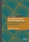 Image for Social Media and the Post-Truth World Order: The Global Dynamics of Disinformation