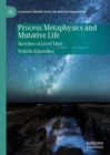 Image for Process Metaphysics and Mutative Life: Sketches of Lived Time