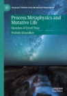 Image for Process metaphysics and mutative life  : sketches of lived time