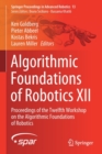 Image for Algorithmic Foundations of Robotics XII : Proceedings of the Twelfth Workshop on the Algorithmic Foundations of Robotics