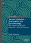 Image for Saussure&#39;s linguistics, structuralism, and phenomenology  : the course in general linguistics after a century