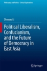 Image for Political Liberalism, Confucianism, and the Future of Democracy in East Asia