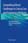 Image for Compelling Ethical Challenges in Critical Care and Emergency Medicine
