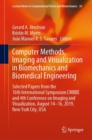 Image for Computer Methods, Imaging and Visualization in Biomechanics and Biomedical Engineering: Selected Papers from the 16th International Symposium CMBBE and 4th Conference on Imaging and Visualization, August 14-16, 2019, New York City, USA