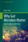 Image for Why Gut Microbes Matter: Understanding Our Microbiome