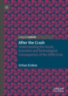 Image for After the Crash : Understanding the Social, Economic and Technological Consequences of the 2008 Crisis