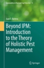 Image for Beyond IPM: Introduction to the Theory of Holistic Pest Management