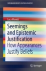 Image for Seemings and Epistemic Justification : How Appearances Justify Beliefs