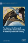 Image for The Monroe Doctrine and United States national security in the early twentieth century