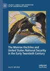 Image for The Monroe Doctrine and United States National Security in the Early Twentieth Century