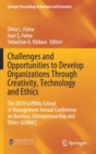 Image for Challenges and Opportunities to Develop Organizations Through Creativity, Technology and Ethics : The 2019 Griffiths School of Management Annual Conference on Business, Entrepreneurship and Ethics (GS