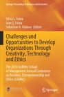 Image for Challenges and Opportunities to Develop Organizations Through Creativity, Technology and Ethics : The 2019 Griffiths School of Management Annual Conference on Business, Entrepreneurship and Ethics (GS