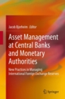 Image for Asset Management at Central Banks and Monetary Authorities: New Practices in Managing International Foreign Exchange Reserves