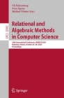 Image for Relational and Algebraic Methods in Computer Science : 18th International Conference, RAMiCS 2020, Palaiseau, France, October 26–29, 2020, Proceedings