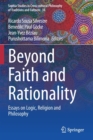 Image for Beyond Faith and Rationality : Essays on Logic, Religion and Philosophy
