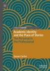 Image for Academic identity and the place of stories  : the personal in the professional