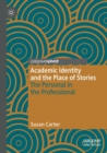 Image for Academic identity and the place of stories  : the personal in the professional