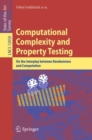 Image for Computational Complexity and Property Testing: On the Interplay Between Randomness and Computation. (Theoretical Computer Science and General Issues)