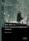 Image for Neo-Noir as Post-Classical Hollywood Cinema