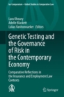 Image for Genetic Testing and the Governance of Risk in the Contemporary Economy: Comparative Reflections in the Insurance and Employment Law Contexts