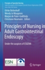Image for Principles of Nursing in Adult Gastrointestinal Endoscopy : Under the auspices of the European Society of Gastroenterology and Endoscopy Nurses and Associates