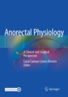 Image for Anorectal Physiology : A Clinical and Surgical Perspective