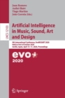 Image for Artificial Intelligence in Music, Sound, Art and Design : 9th International Conference, EvoMUSART 2020, Held as Part of EvoStar 2020, Seville, Spain, April 15–17, 2020, Proceedings