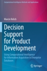 Image for Decision Support for Product Development : Using Computational Intelligence for Information Acquisition in Enterprise Databases