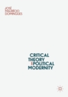 Image for Critical Theory and Political Modernity
