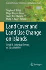 Image for Land Cover and Land Use Change on Islands : Social &amp; Ecological Threats to Sustainability
