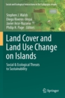 Image for Land Cover and Land Use Change on Islands : Social &amp; Ecological Threats to Sustainability