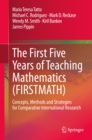 Image for The First Five Years of Teaching Mathematics (FIRSTMATH): Concepts, Methods and Strategies for Comparative International Research