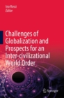 Image for Challenges of Globalization and Prospects for an Inter-Civilizational World Order