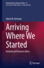Image for Arriving Where We Started : Aristotle and Business Ethics