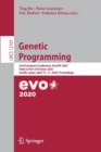 Image for Genetic Programming : 23rd European Conference, EuroGP 2020, Held as Part of EvoStar 2020, Seville, Spain, April 15–17, 2020, Proceedings