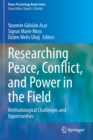 Image for Researching Peace, Conflict, and Power in the Field : Methodological Challenges and Opportunities