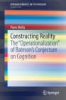 Image for Constructing Reality : The &quot;Operationalization&quot; of Bateson’s Conjecture on Cognition