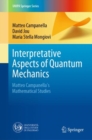Image for Interpretative Aspects of Quantum Mechanics: Matteo Campanella&#39;s Mathematical Studies