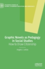 Image for Graphic Novels as Pedagogy in Social Studies : How to Draw Citizenship