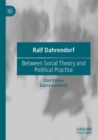 Image for Ralf Dahrendorf : Between Social Theory and Political Practice