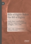 Image for Bills of Rights before the Bill of Rights  : early state constitutions and the American tradition of rights, 1776-1790