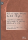 Image for Bills of Rights before the Bill of Rights  : early state constitutions and the American tradition of rights, 1776-1790