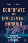Image for Corporate and investment banking  : preparing for a career in sales, trading, and research in global markets