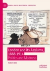 Image for London and Its Asylums, 1888-1914: Politics and Madness