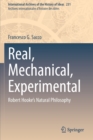 Image for Real, Mechanical, Experimental : Robert Hooke&#39;s Natural Philosophy