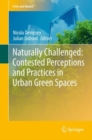 Image for Naturally Challenged: Contested Perceptions and Practices in Urban Green Spaces